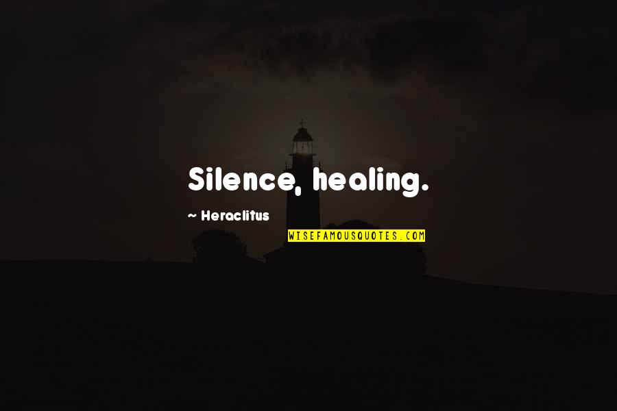 Gricean Maxims Quotes By Heraclitus: Silence, healing.