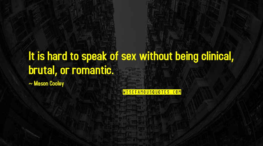 Gricean Principles Quotes By Mason Cooley: It is hard to speak of sex without