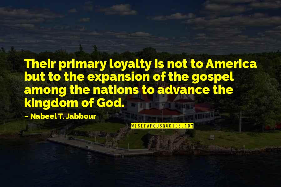 Gridded Quotes By Nabeel T. Jabbour: Their primary loyalty is not to America but