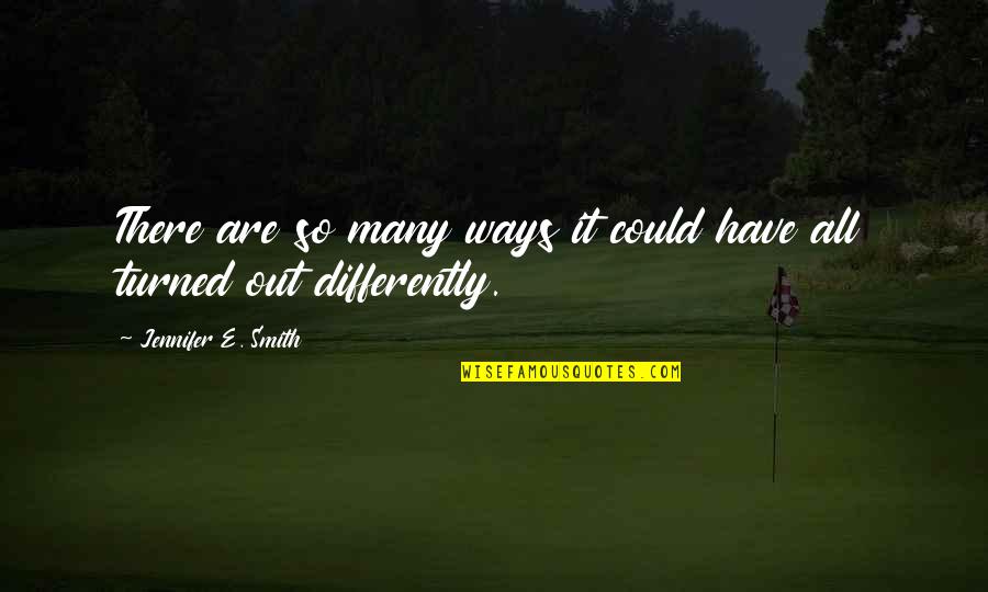 Griddedness Quotes By Jennifer E. Smith: There are so many ways it could have