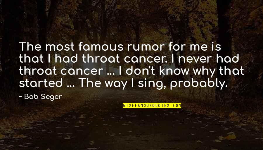 Griddle Cakes Quotes By Bob Seger: The most famous rumor for me is that