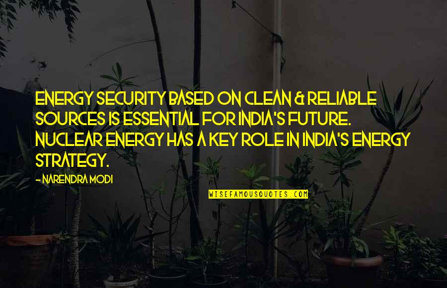 Griddles Grills Quotes By Narendra Modi: Energy security based on clean & reliable sources