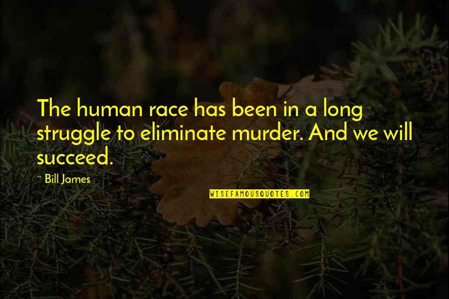 Griddy Quotes By Bill James: The human race has been in a long