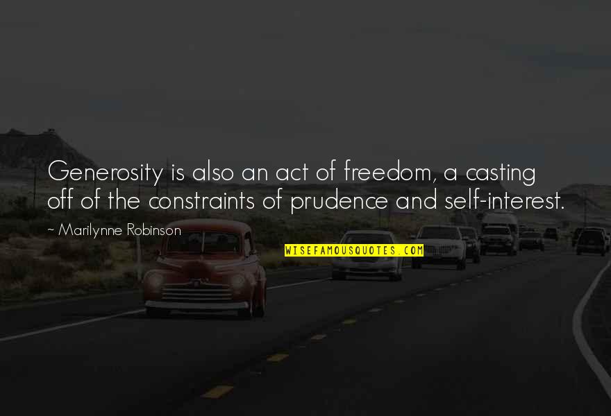 Gridelli Oncologo Quotes By Marilynne Robinson: Generosity is also an act of freedom, a