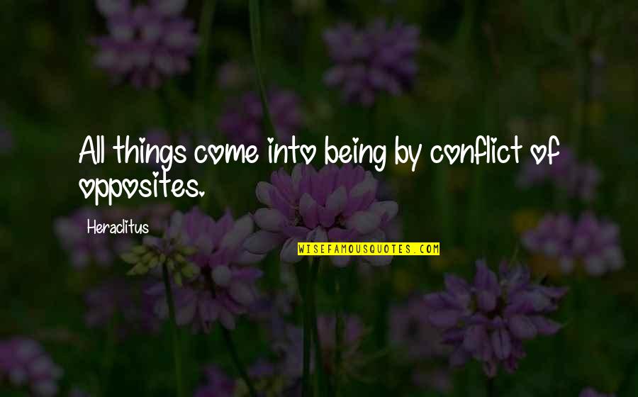 Gridellis Quotes By Heraclitus: All things come into being by conflict of Gridellis Quotes By Heraclitus: All things come into being by conflict of