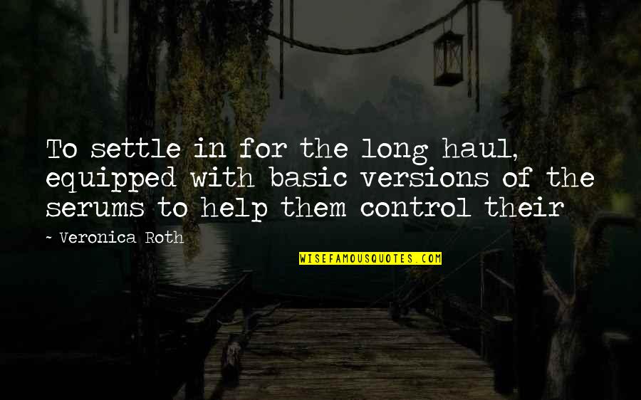 Gridiron Gang Best Quotes By Veronica Roth: To settle in for the long haul, equipped Gridiron Gang Best Quotes By Veronica Roth: To settle in for the long haul, equipped