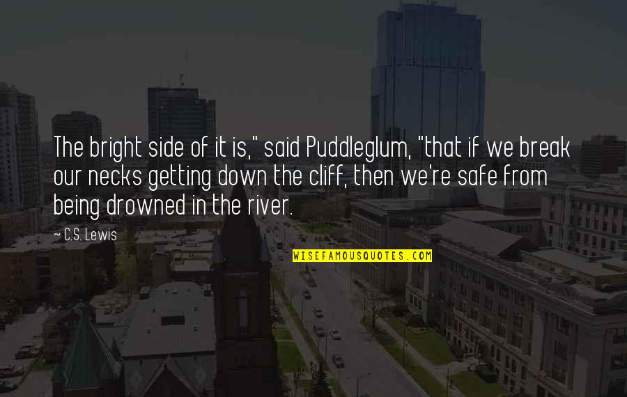 Gridlines Quotes By C.S. Lewis: The bright side of it is," said Puddleglum,