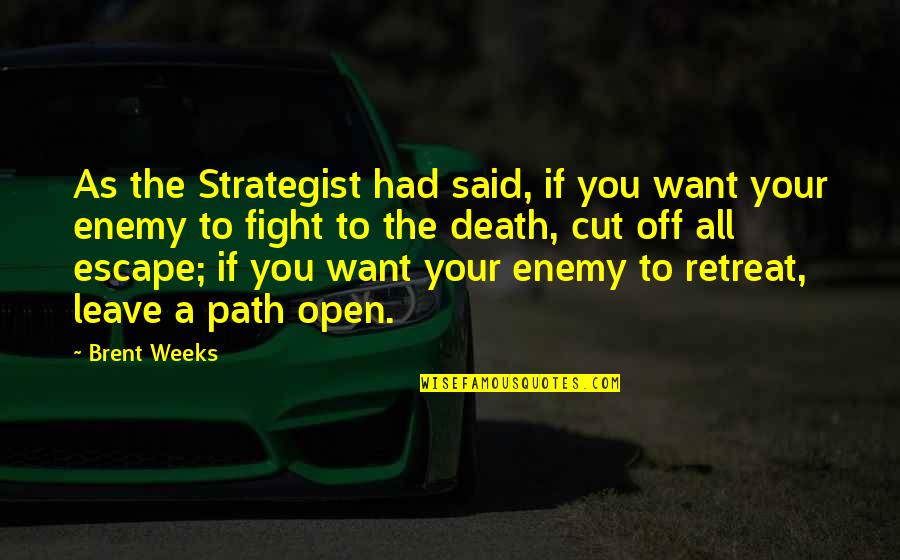 Gridlocked Quotes By Brent Weeks: As the Strategist had said, if you want