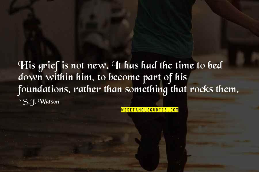 Griebel Game Quotes By S.J. Watson: His grief is not new. It has had Griebel Game Quotes By S.J. Watson: His grief is not new. It has had