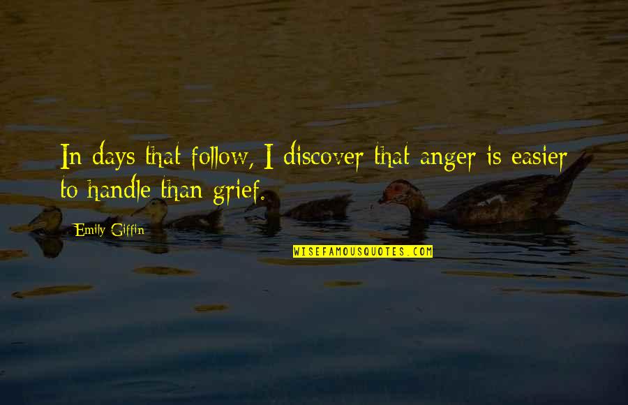 Grief And Anger Quotes By Emily Giffin: In days that follow, I discover that anger