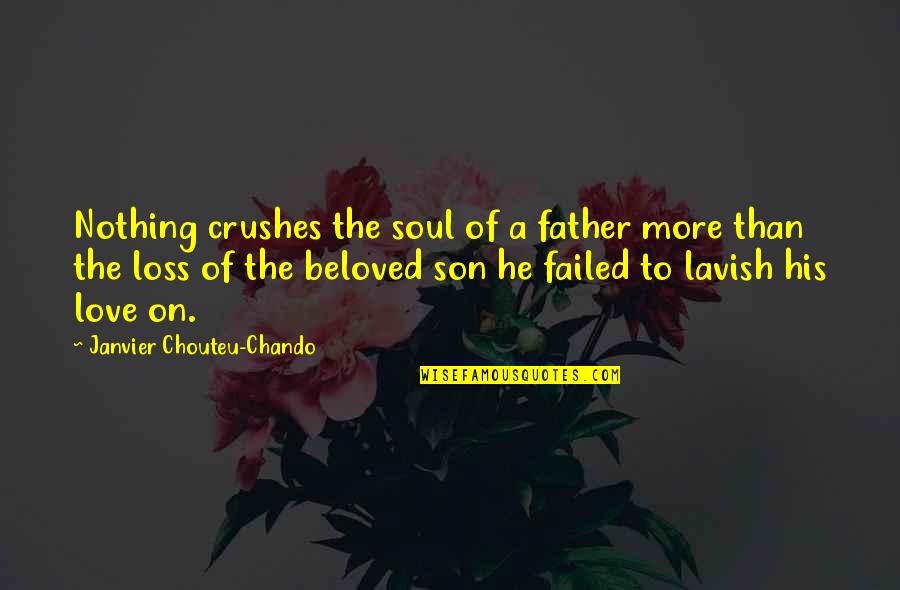 Grief And Loss Inspirational Quotes By Janvier Chouteu-Chando: Nothing crushes the soul of a father more Grief And Loss Inspirational Quotes By Janvier Chouteu-Chando: Nothing crushes the soul of a father more