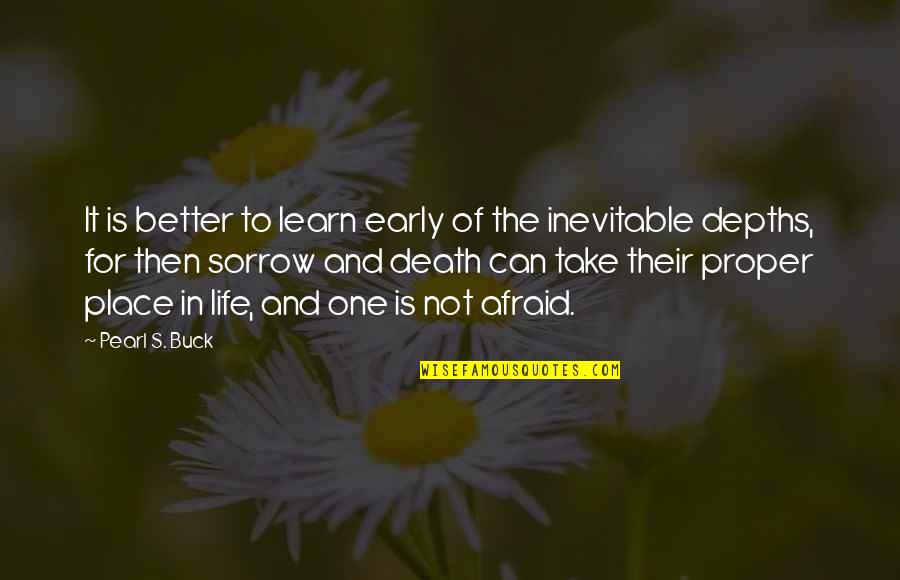 Grief And Sorrow Quotes By Pearl S. Buck: It is better to learn early of the