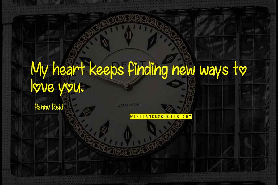 Grief And The Holidays Quotes By Penny Reid: My heart keeps finding new ways to love