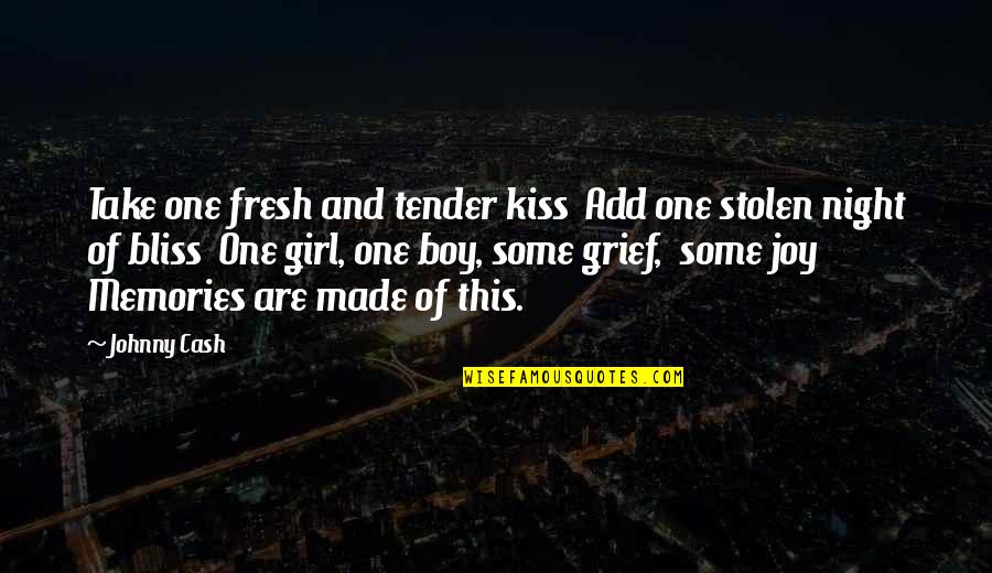 Grief At Night Quotes By Johnny Cash: Take one fresh and tender kiss Add one Grief At Night Quotes By Johnny Cash: Take one fresh and tender kiss Add one