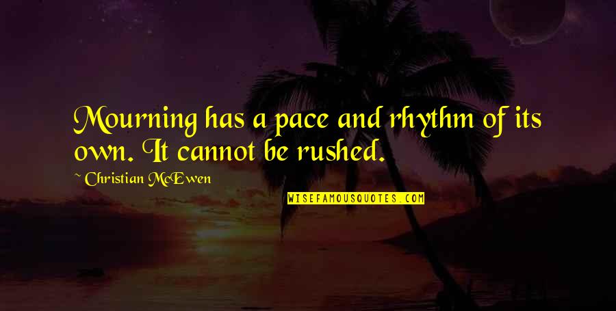 Grief Christian Quotes By Christian McEwen: Mourning has a pace and rhythm of its