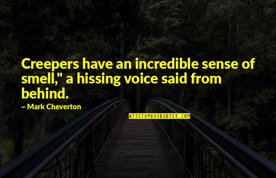 Grief Counseling Quotes By Mark Cheverton: Creepers have an incredible sense of smell," a