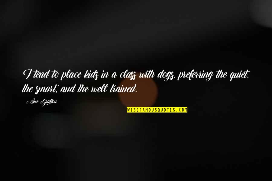 Grief During The Holidays Quotes By Sue Grafton: I tend to place kids in a class Grief During The Holidays Quotes By Sue Grafton: I tend to place kids in a class