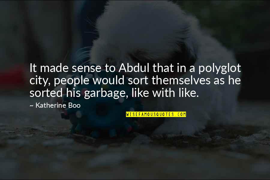 Grief Flower Quotes By Katherine Boo: It made sense to Abdul that in a Grief Flower Quotes By Katherine Boo: It made sense to Abdul that in a