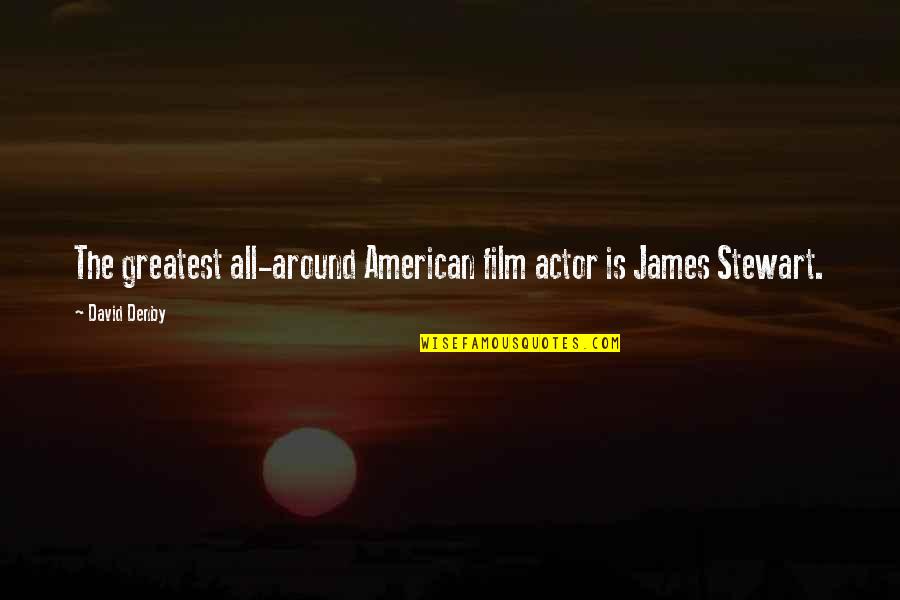 Grief For A Friend Quotes By David Denby: The greatest all-around American film actor is James