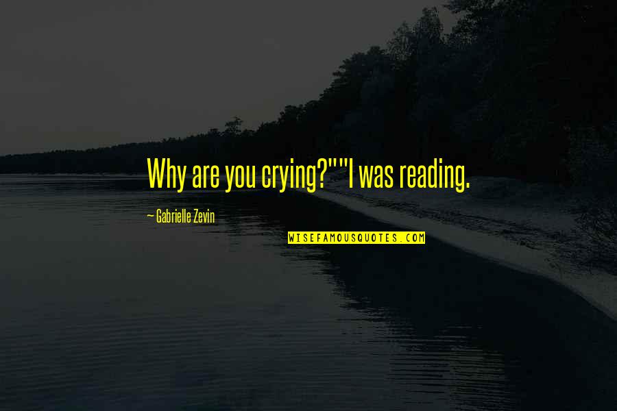 Grief Has No Time Limit Quotes By Gabrielle Zevin: Why are you crying?""I was reading.