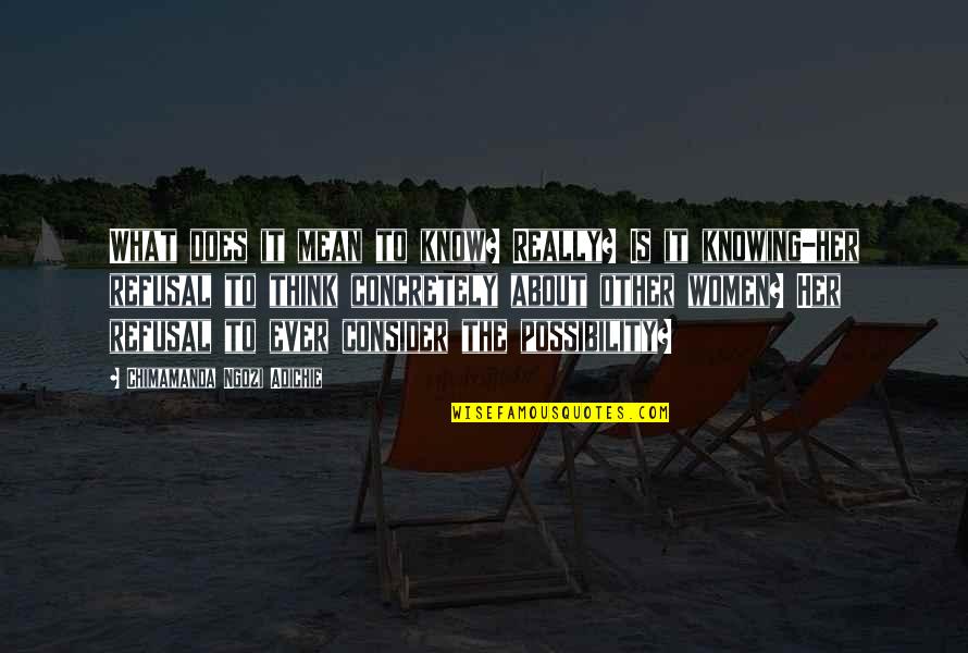 Grief Observed Quotes By Chimamanda Ngozi Adichie: What does it mean to know? Really? Is
