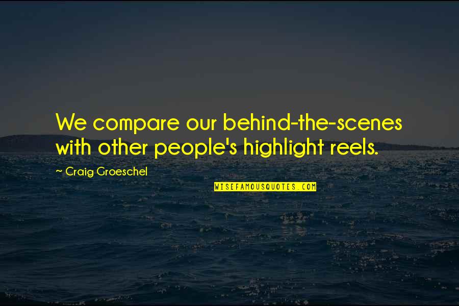 Grief Oprah Quotes By Craig Groeschel: We compare our behind-the-scenes with other people's highlight Grief Oprah Quotes By Craig Groeschel: We compare our behind-the-scenes with other people's highlight