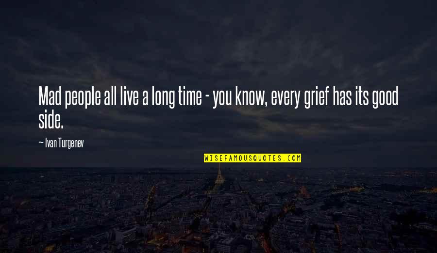 Grief Over Time Quotes By Ivan Turgenev: Mad people all live a long time -