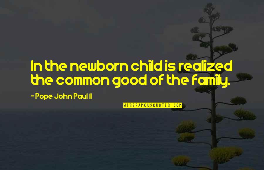 Grief Picture Quotes By Pope John Paul II: In the newborn child is realized the common Grief Picture Quotes By Pope John Paul II: In the newborn child is realized the common