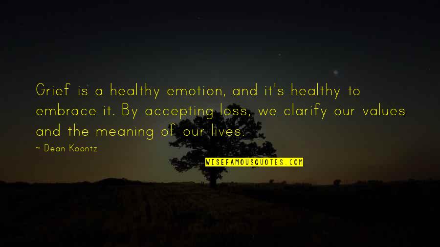 Grief Quotes By Dean Koontz: Grief is a healthy emotion, and it's healthy Grief Quotes By Dean Koontz: Grief is a healthy emotion, and it's healthy