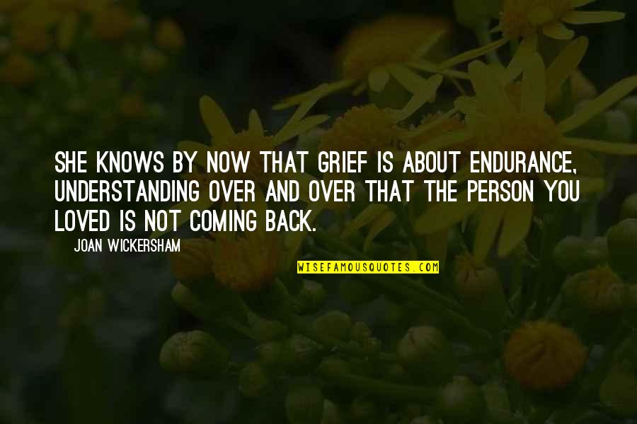 Grief Quotes By Joan Wickersham: She knows by now that grief is about Grief Quotes By Joan Wickersham: She knows by now that grief is about
