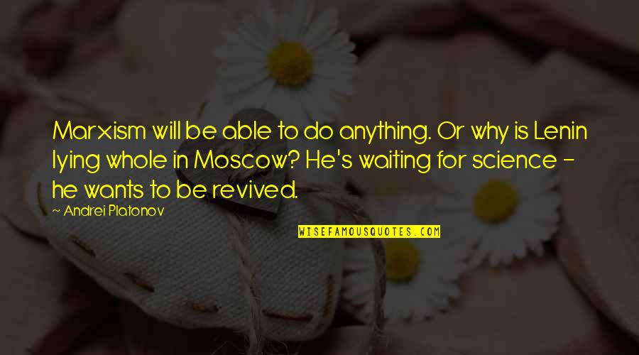 Grief Struck Quotes By Andrei Platonov: Marxism will be able to do anything. Or Grief Struck Quotes By Andrei Platonov: Marxism will be able to do anything. Or