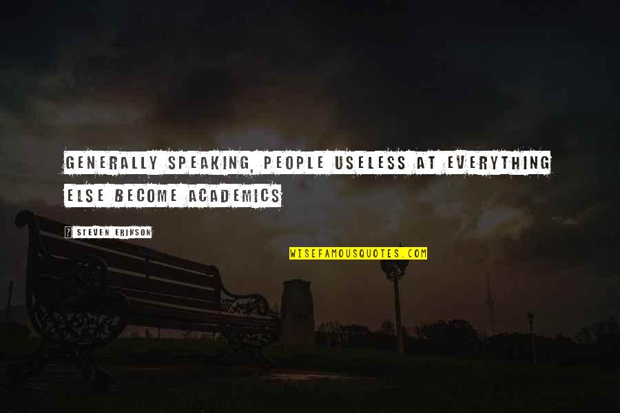 Grief Waves Quote Quotes By Steven Erikson: Generally speaking, people useless at everything else become