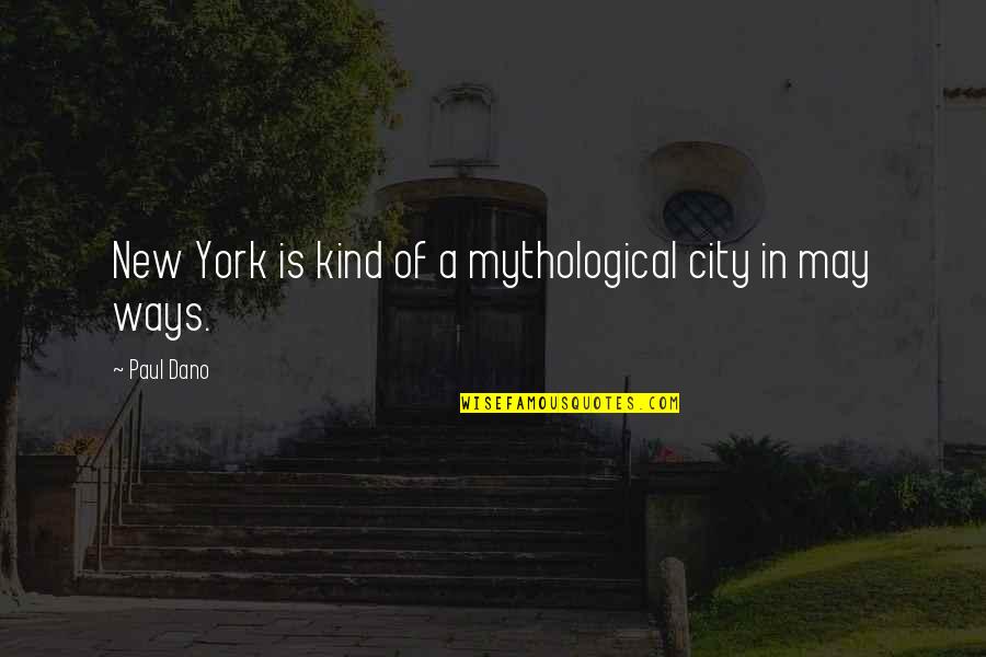 Griefhoney Quotes By Paul Dano: New York is kind of a mythological city