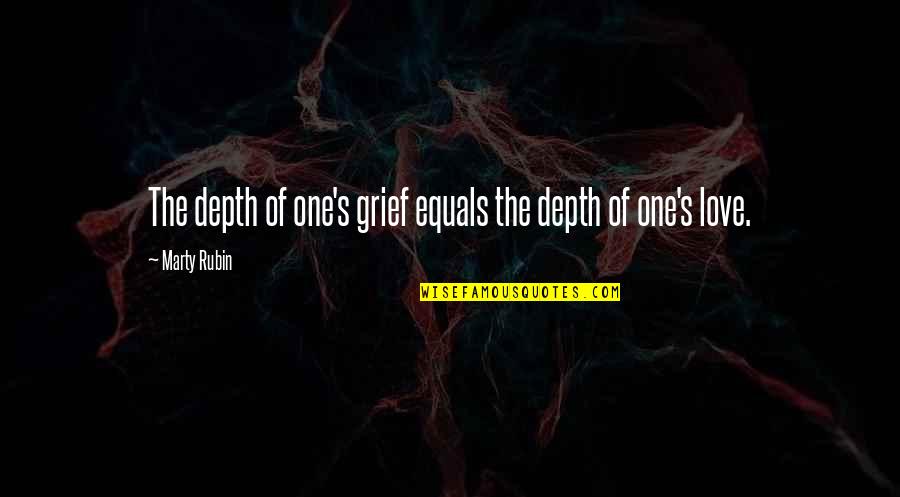 Grief's Quotes By Marty Rubin: The depth of one's grief equals the depth