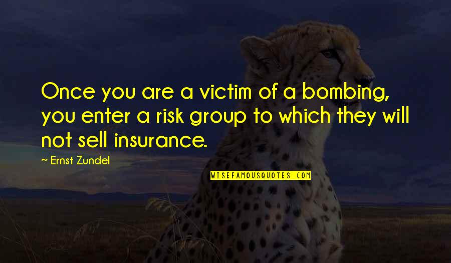 Griego Biblico Quotes By Ernst Zundel: Once you are a victim of a bombing,