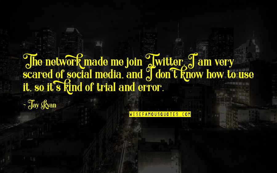 Griekse Quotes By Jay Ryan: The network made me join Twitter. I am
