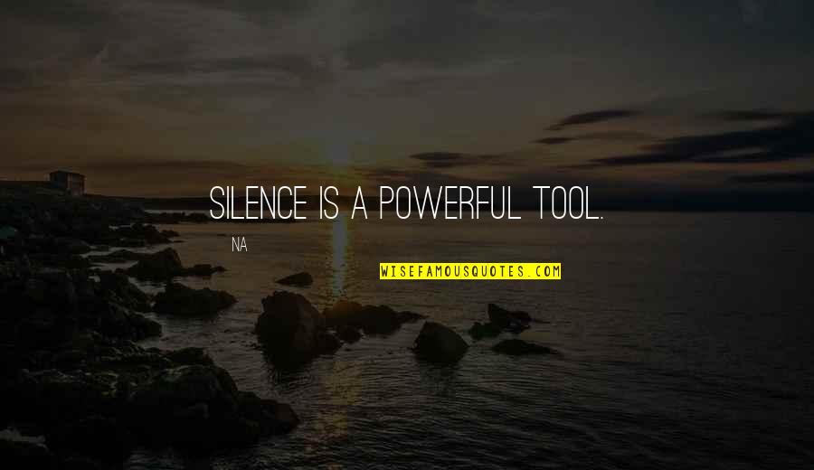Griepprik Quotes By Na: Silence is a powerful tool.