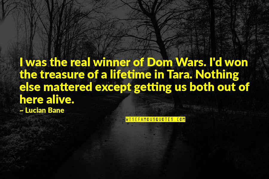 Griesbach Medical Clinic Quotes By Lucian Bane: I was the real winner of Dom Wars.