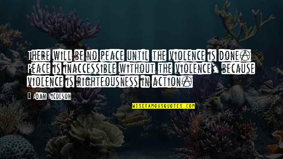 Griesemer Covered Quotes By Adam Nicolson: There will be no peace until the violence Griesemer Covered Quotes By Adam Nicolson: There will be no peace until the violence