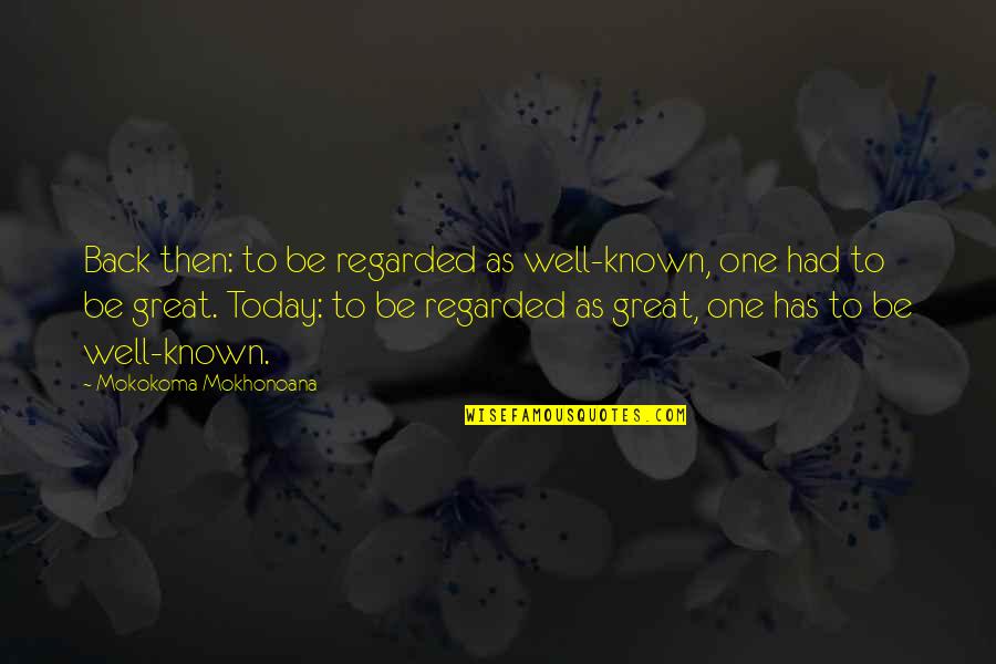 Grieshaber Instruments Quotes By Mokokoma Mokhonoana: Back then: to be regarded as well-known, one Grieshaber Instruments Quotes By Mokokoma Mokhonoana: Back then: to be regarded as well-known, one