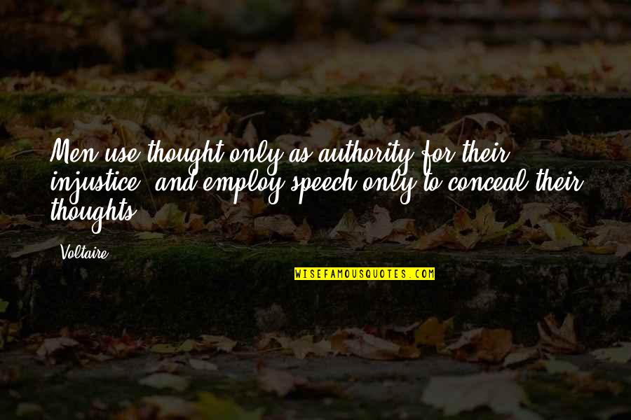 Griest Gun Quotes By Voltaire: Men use thought only as authority for their Griest Gun Quotes By Voltaire: Men use thought only as authority for their