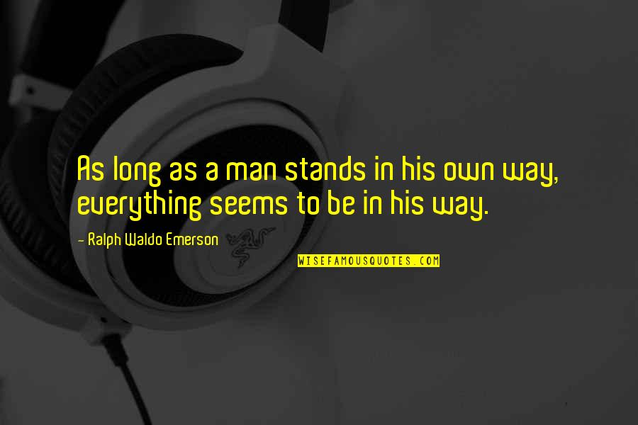Grietas Definicion Quotes By Ralph Waldo Emerson: As long as a man stands in his Grietas Definicion Quotes By Ralph Waldo Emerson: As long as a man stands in his