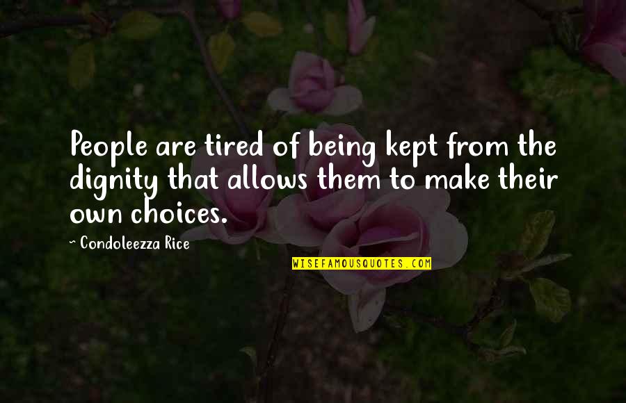 Grietjie Van Quotes By Condoleezza Rice: People are tired of being kept from the Grietjie Van Quotes By Condoleezza Rice: People are tired of being kept from the