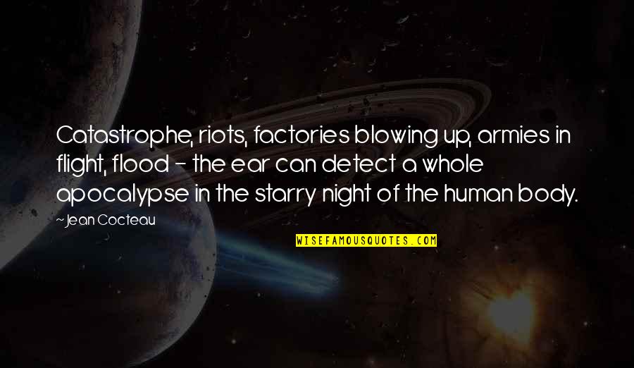 Grieux Quotes By Jean Cocteau: Catastrophe, riots, factories blowing up, armies in flight, Grieux Quotes By Jean Cocteau: Catastrophe, riots, factories blowing up, armies in flight,