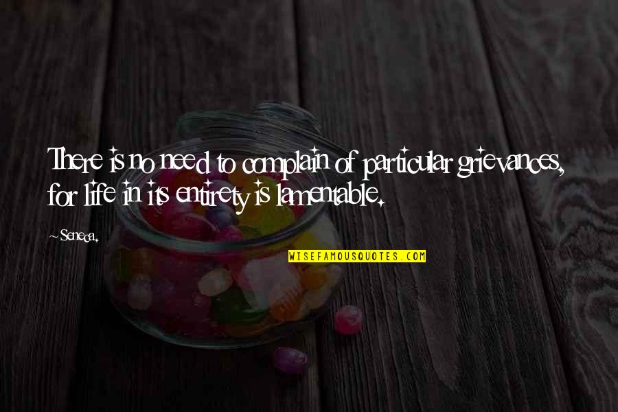 Grievances Quotes By Seneca.: There is no need to complain of particular Grievances Quotes By Seneca.: There is no need to complain of particular