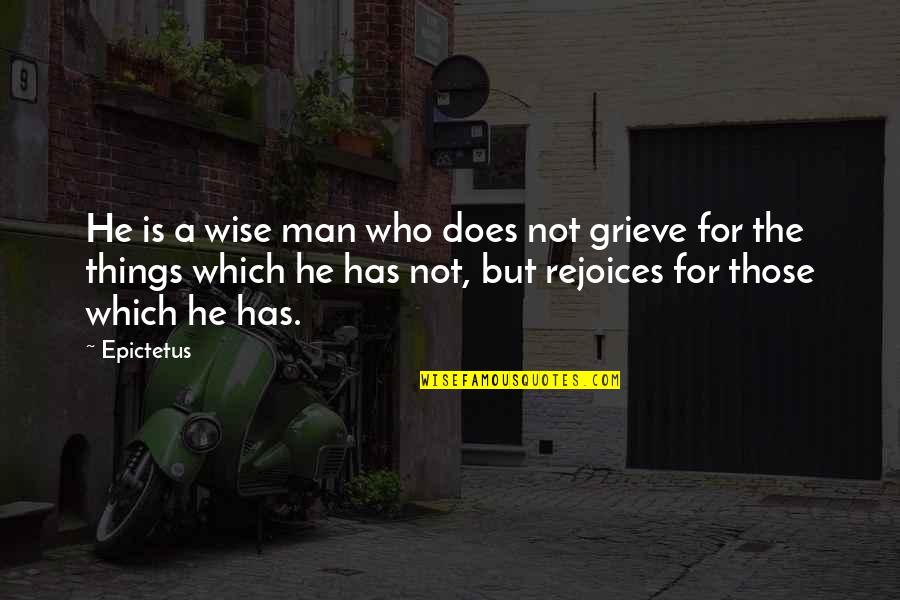Grieve Quotes By Epictetus: He is a wise man who does not