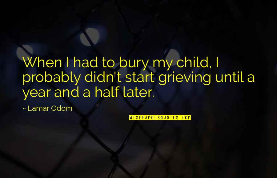 Grieving A Child Quotes By Lamar Odom: When I had to bury my child, I