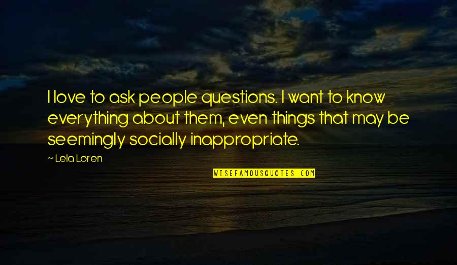 Grieving At Christmas Quotes By Lela Loren: I love to ask people questions. I want