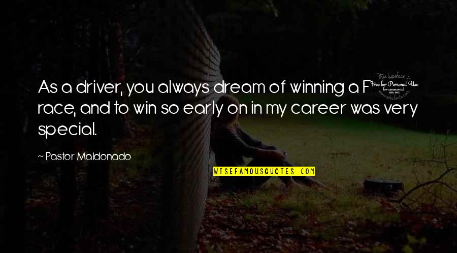 Grieving Dogs Quotes By Pastor Maldonado: As a driver, you always dream of winning Grieving Dogs Quotes By Pastor Maldonado: As a driver, you always dream of winning
