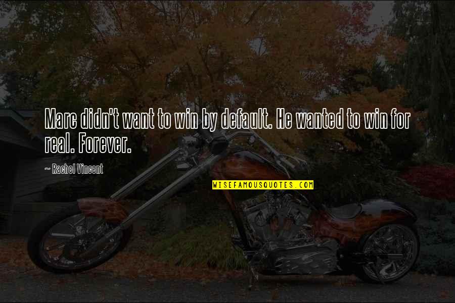 Grieving Dogs Quotes By Rachel Vincent: Marc didn't want to win by default. He